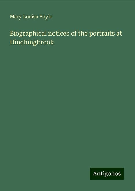 Mary Louisa Boyle: Biographical notices of the portraits at Hinchingbrook, Buch