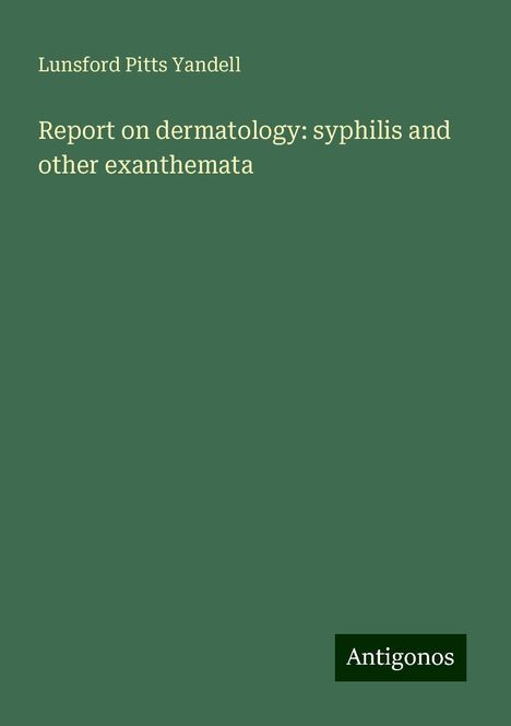 Lunsford Pitts Yandell: Report on dermatology: syphilis and other exanthemata, Buch