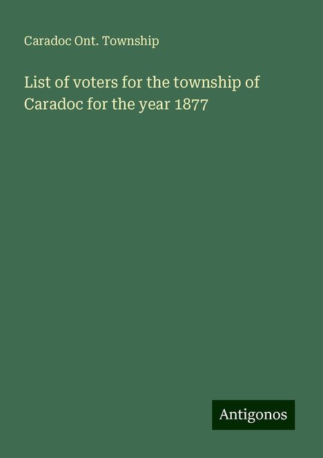 Caradoc Ont. Township: List of voters for the township of Caradoc for the year 1877, Buch