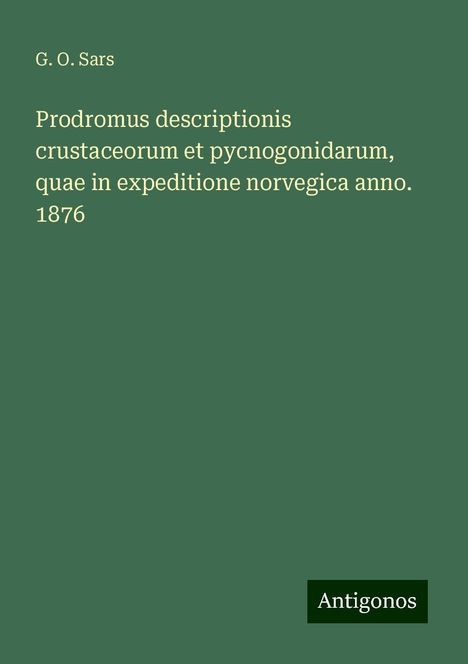 G. O. Sars: Prodromus descriptionis crustaceorum et pycnogonidarum, quae in expeditione norvegica anno. 1876, Buch