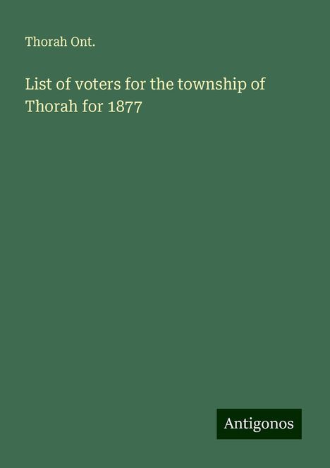 Thorah Ont.: List of voters for the township of Thorah for 1877, Buch