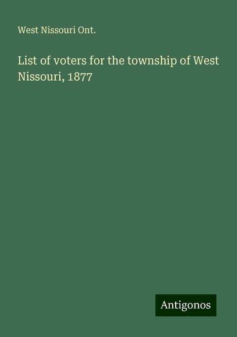 West Nissouri Ont.: List of voters for the township of West Nissouri, 1877, Buch