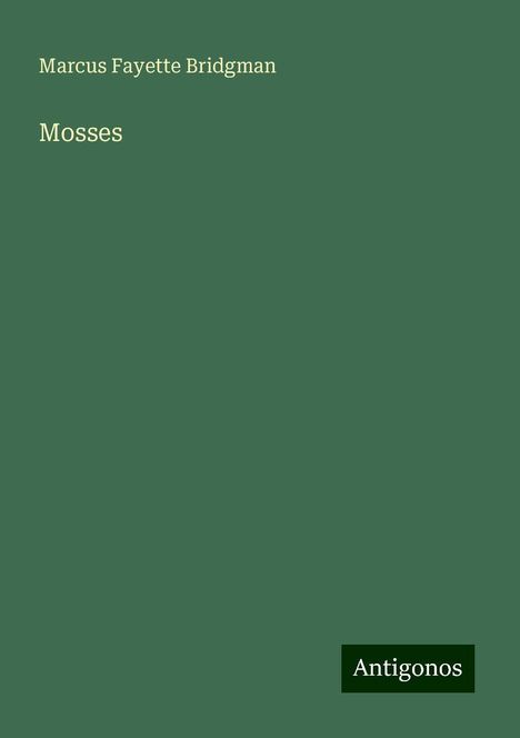 Marcus Fayette Bridgman: Mosses, Buch