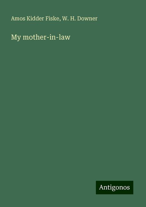 Amos Kidder Fiske: My mother-in-law, Buch