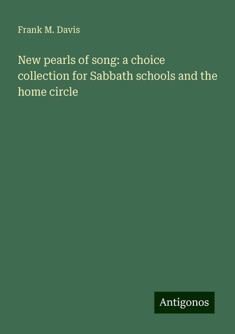 Frank M. Davis: New pearls of song: a choice collection for Sabbath schools and the home circle, Buch