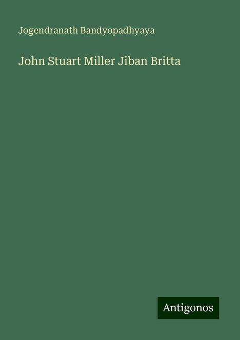 Jogendranath Bandyopadhyaya: John Stuart Miller Jiban Britta, Buch