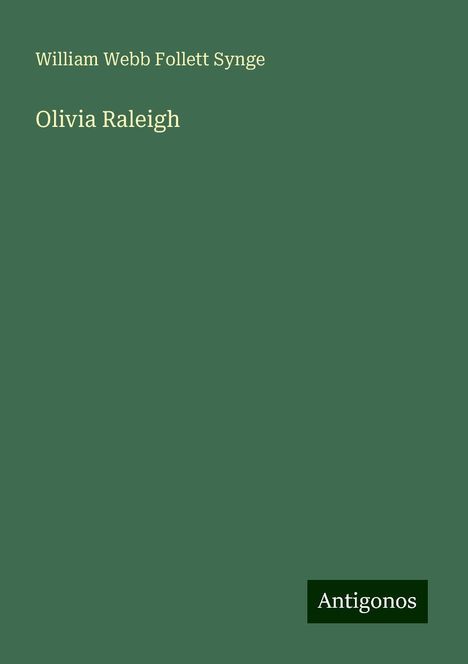 William Webb Follett Synge: Olivia Raleigh, Buch