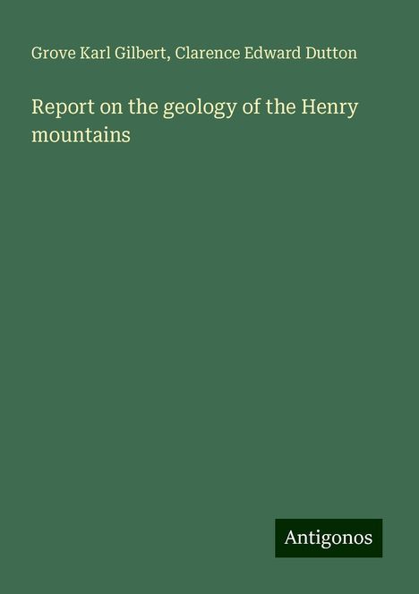 Grove Karl Gilbert: Report on the geology of the Henry mountains, Buch