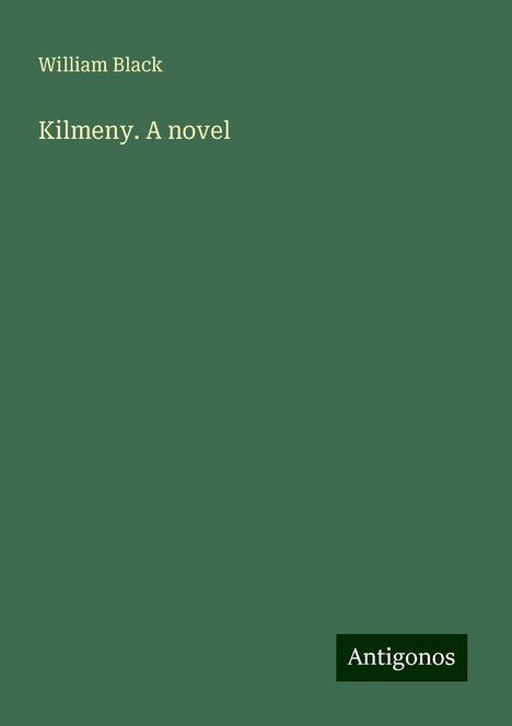 William Black: Kilmeny. A novel, Buch