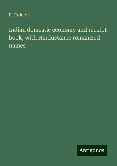 R. Riddell: Indian domestic economy and receipt book, with Hindustanee romanized names, Buch