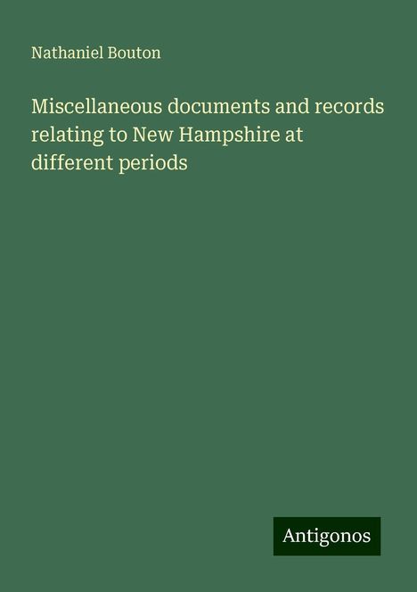 Nathaniel Bouton: Miscellaneous documents and records relating to New Hampshire at different periods, Buch