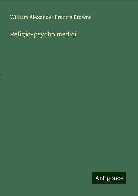 William Alexander Francis Browne: Religio-psycho medici, Buch