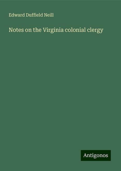 Edward Duffield Neill: Notes on the Virginia colonial clergy, Buch