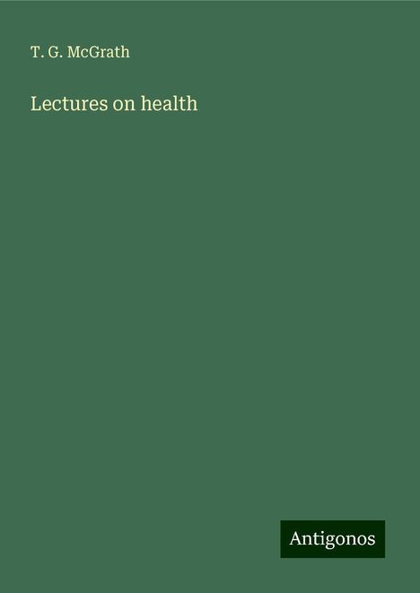 T. G. McGrath: Lectures on health, Buch