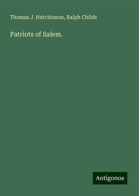 Thomas J. Hutchinson: Patriots of Salem., Buch