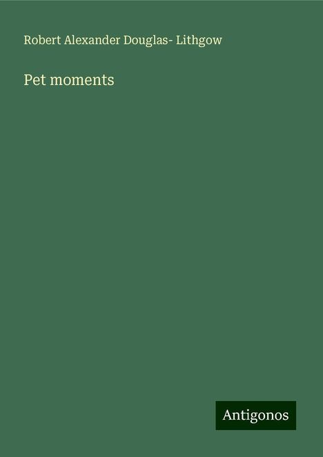 Robert Alexander Douglas Lithgow: Pet moments, Buch