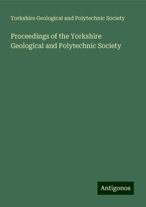 Yorkshire Geological and Polytechnic Society: Proceedings of the Yorkshire Geological and Polytechnic Society, Buch