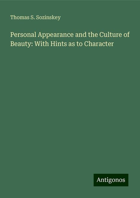 Thomas S. Sozinskey: Personal Appearance and the Culture of Beauty: With Hints as to Character, Buch