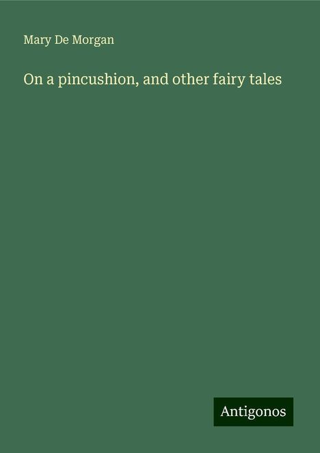 Mary De Morgan: On a pincushion, and other fairy tales, Buch