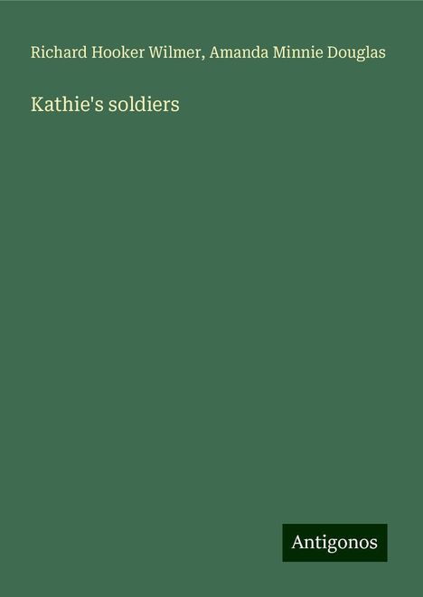 Richard Hooker Wilmer: Kathie's soldiers, Buch