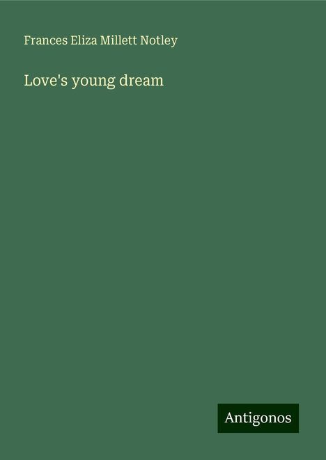 Frances Eliza Millett Notley: Love's young dream, Buch