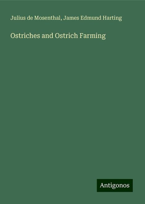 Julius de Mosenthal: Ostriches and Ostrich Farming, Buch