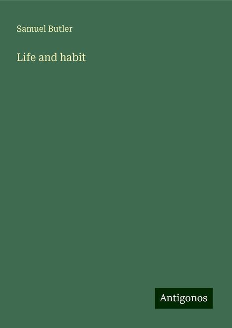 Samuel Butler: Life and habit, Buch