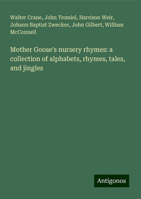 Walter Crane: Mother Goose's nursery rhymes: a collection of alphabets, rhymes, tales, and jingles, Buch