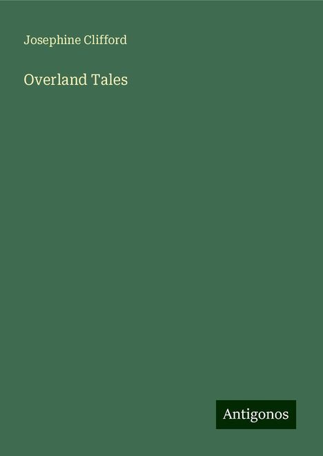 Josephine Clifford: Overland Tales, Buch