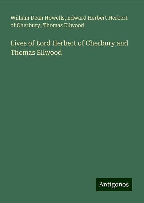 William Dean Howells: Lives of Lord Herbert of Cherbury and Thomas Ellwood, Buch