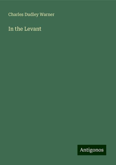 Charles Dudley Warner: In the Levant, Buch