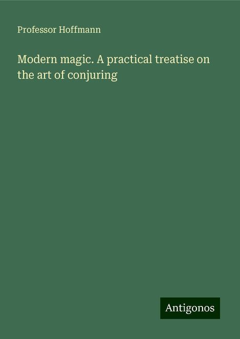 Hoffmann: Modern magic. A practical treatise on the art of conjuring, Buch