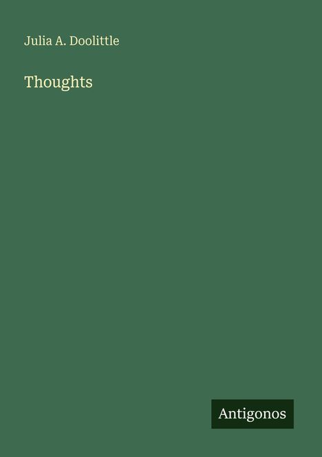 "Julia A. Doolittle, Thoughts, Antigonos." Grüner Hintergrund mit weißem Text.