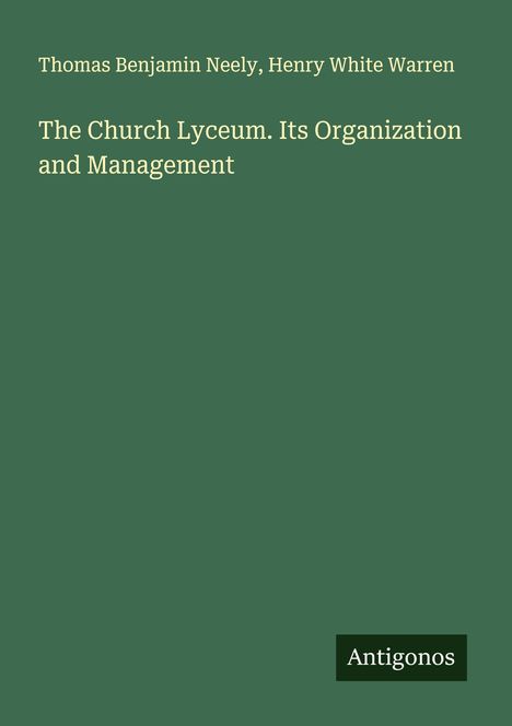 Thomas Benjamin Neely: The Church Lyceum. Its Organization and Management, Buch