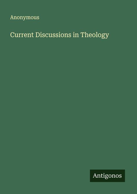 Anonymous: Current Discussions in Theology, Buch