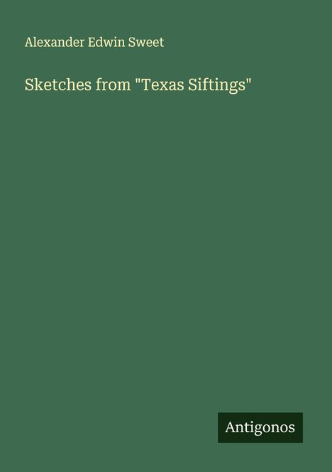 Alexander Edwin Sweet: Sketches from "Texas Siftings", Buch