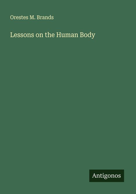 Orestes M. Brands: Lessons on the Human Body, Buch