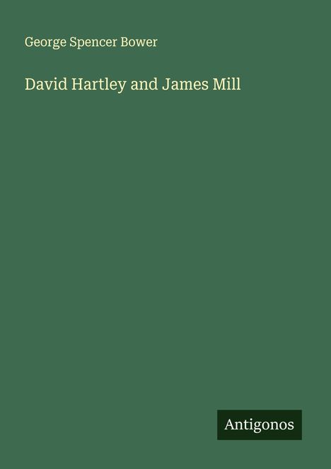 George Spencer Bower: David Hartley and James Mill, Buch