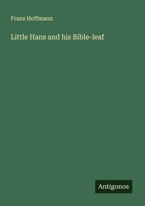Franz Hoffmann: Little Hans and his Bible-leaf, Buch