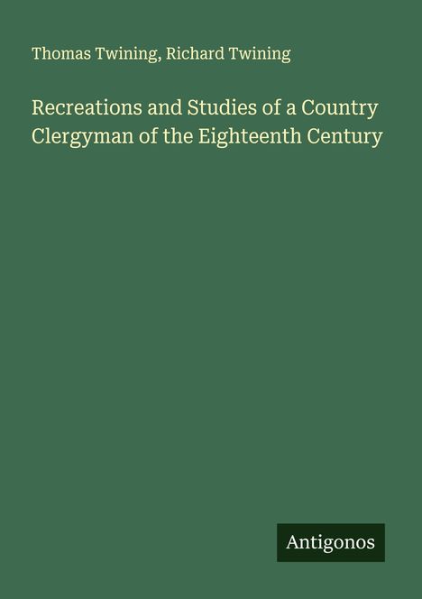 Thomas Twining: Recreations and Studies of a Country Clergyman of the Eighteenth Century, Buch