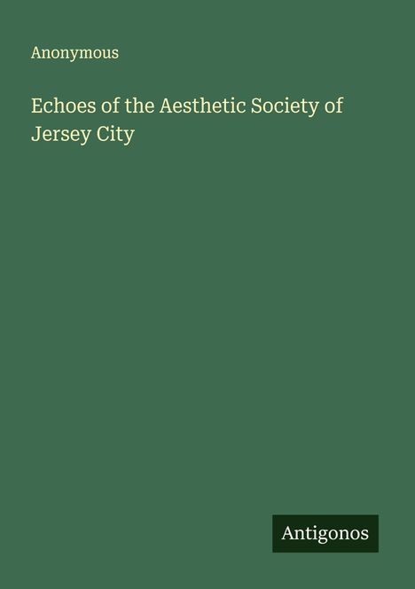 Anonymous: Echoes of the Aesthetic Society of Jersey City, Buch