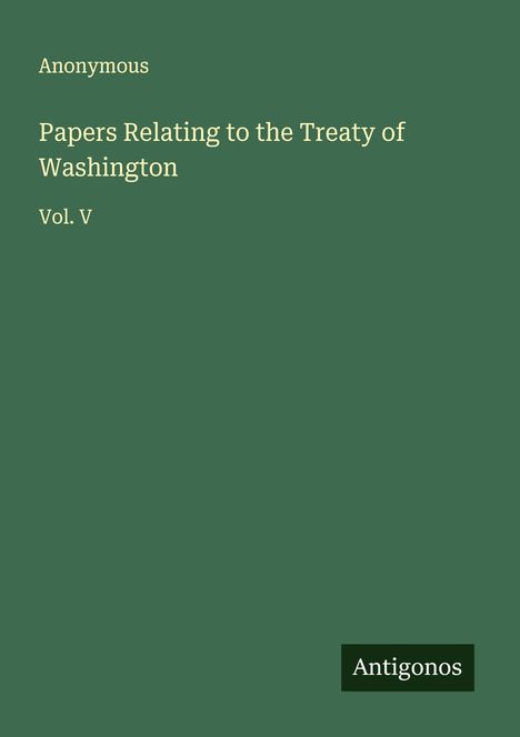 Anonymous: Papers Relating to the Treaty of Washington, Buch