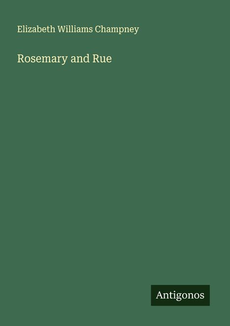 Elizabeth Williams Champney: Rosemary and Rue, Buch