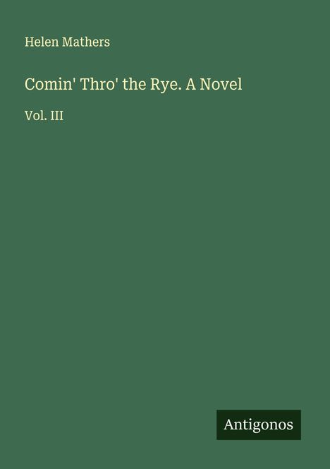 Helen Mathers: Comin' Thro' the Rye. A Novel, Buch