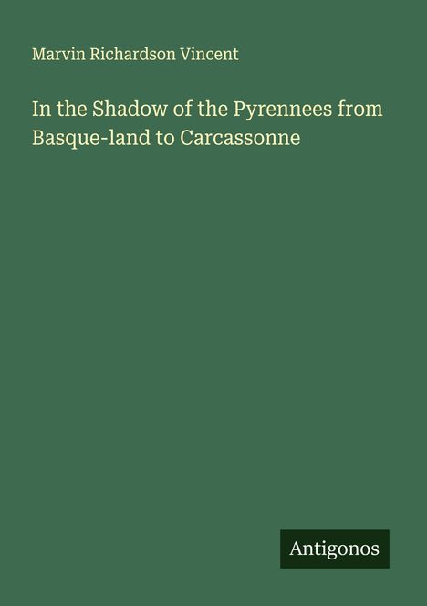 Marvin Richardson Vincent: In the Shadow of the Pyrennees from Basque-land to Carcassonne, Buch