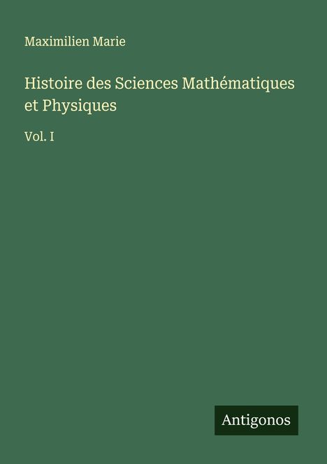 Maximilien Marie: Histoire des Sciences Mathématiques et Physiques, Buch