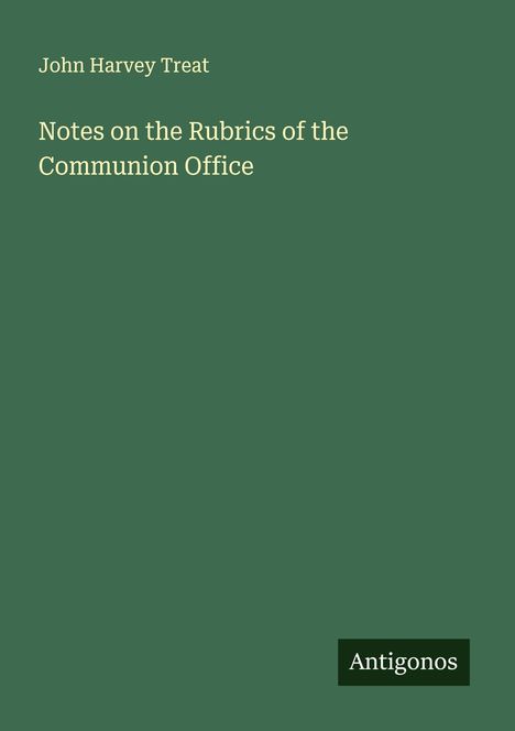 John Harvey Treat: Notes on the Rubrics of the Communion Office, Buch