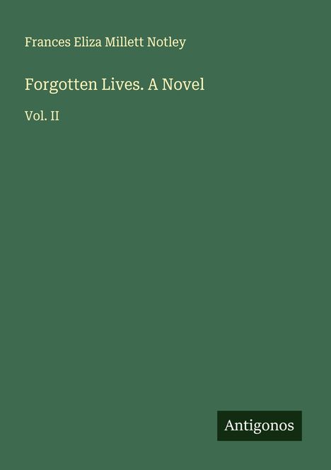 Frances Eliza Millett Notley: Forgotten Lives. A Novel, Buch