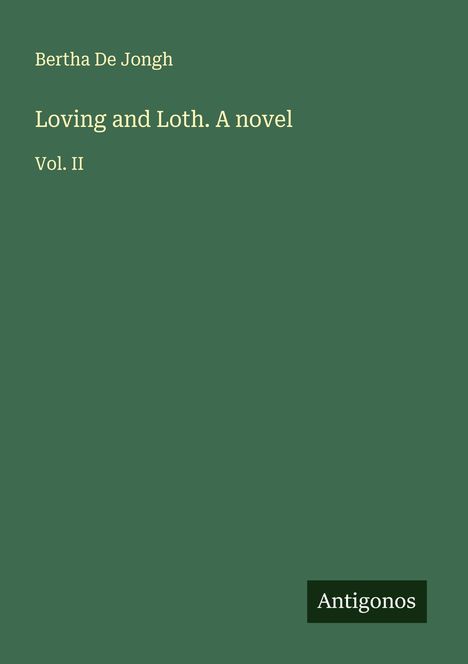 Bertha De Jongh: Loving and Loth. A novel, Buch