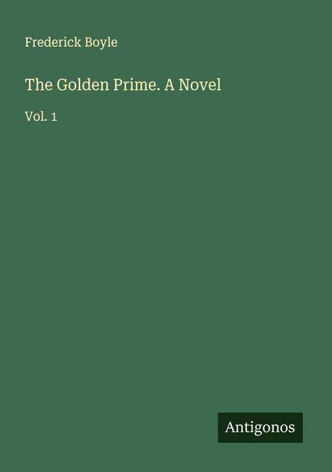 Frederick Boyle: The Golden Prime. A Novel, Buch